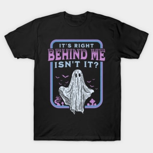 It's Right Behind Me Isn't It Paranormal Ghost Hunting Retro T-Shirt